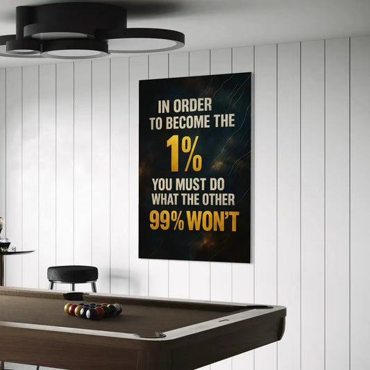 In Order to Become the 1% Canvas Wall Art – Do What the 99% Won’t