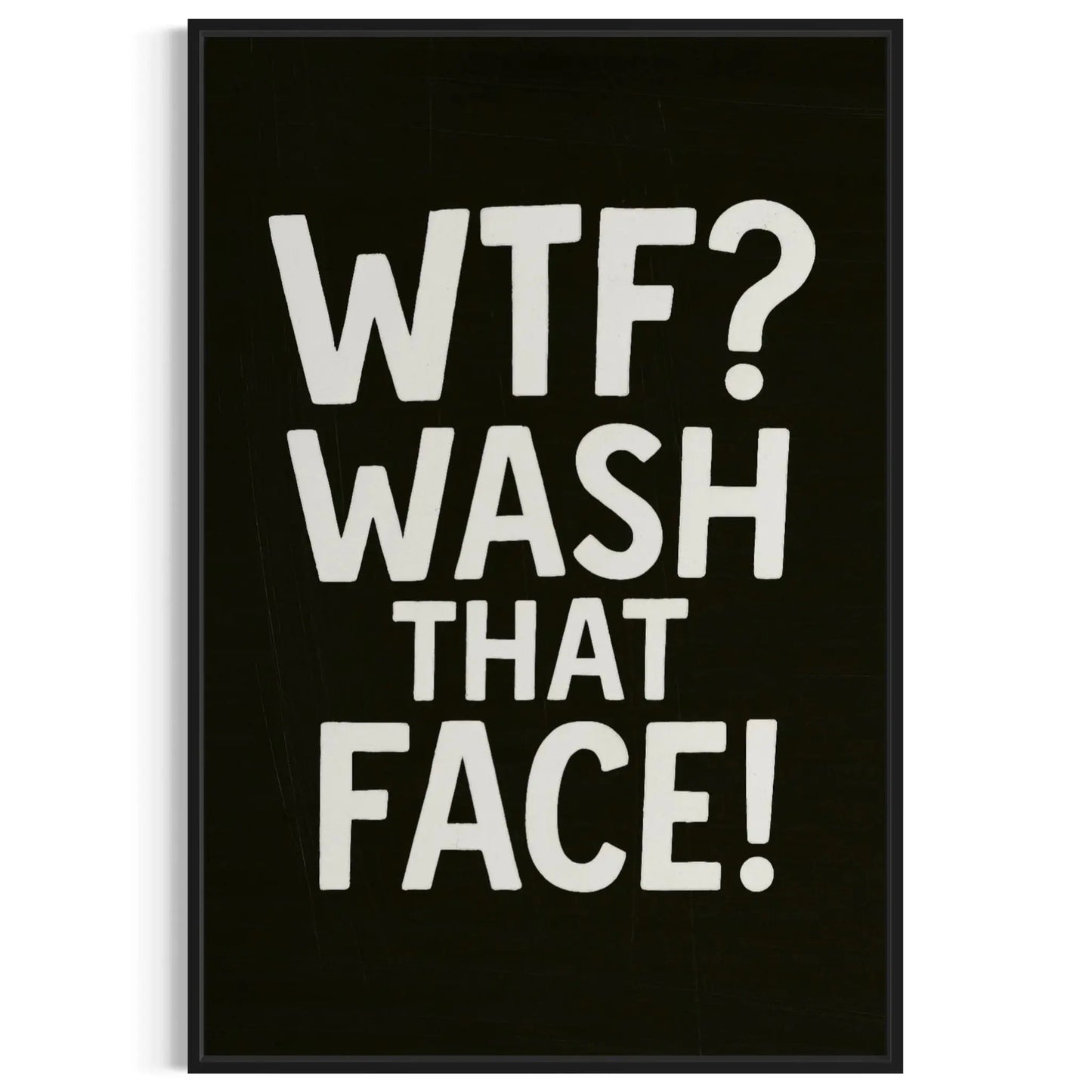 Funny Bathroom Wall Art – WTF Wash That Face Canvas