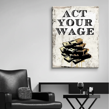Large Act Your Wage artwork hanging on a grey wall in a contemporary living room.