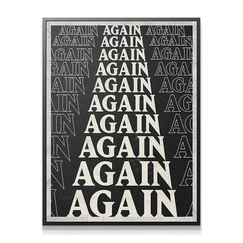 Full straight-on view of the repetitive graphic poster art saying 'Again' boldly.