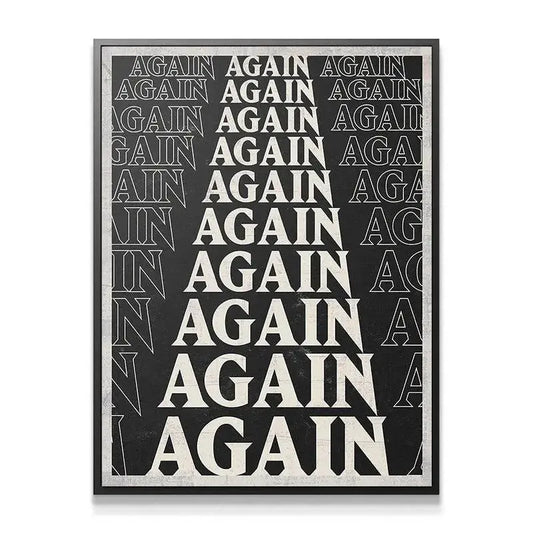 Full straight-on view of the repetitive graphic poster art saying 'Again' boldly.
