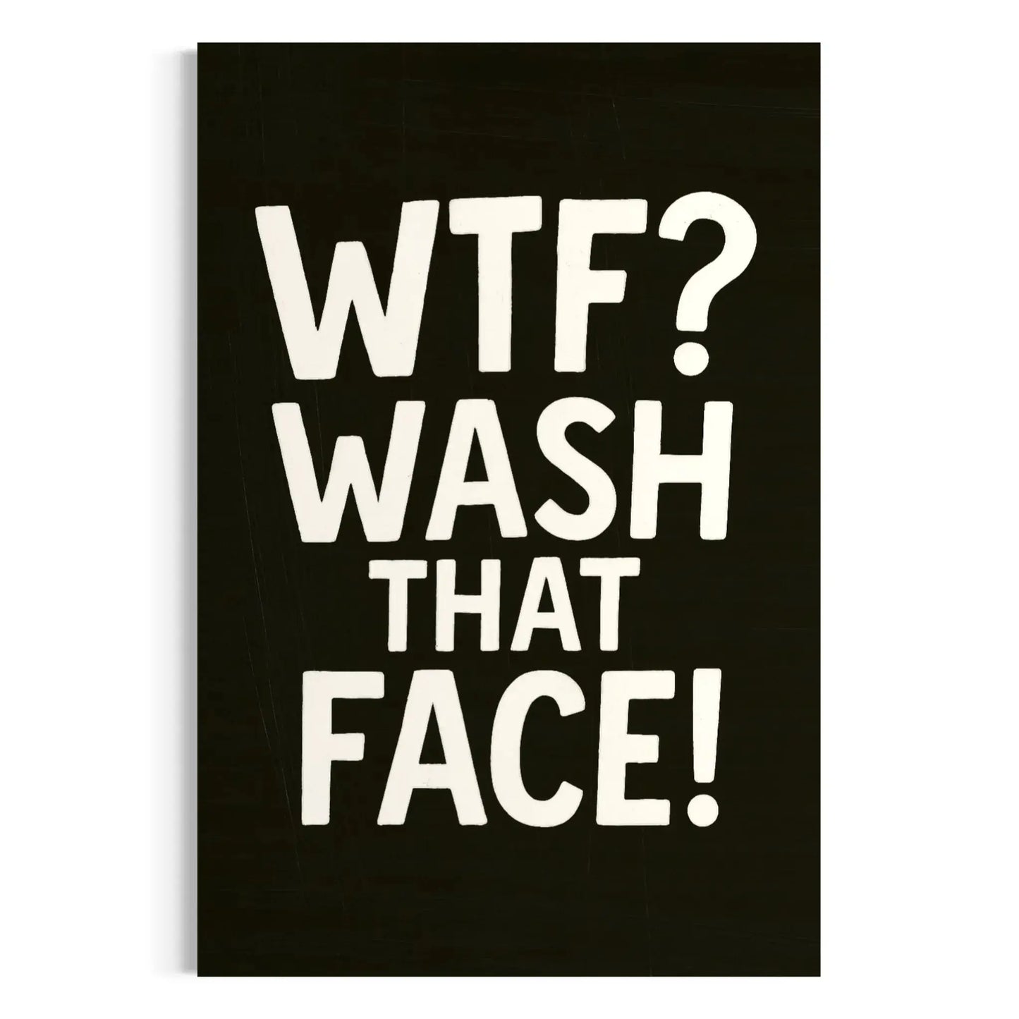 Funny Bathroom Wall Art – WTF Wash That Face Canvas
