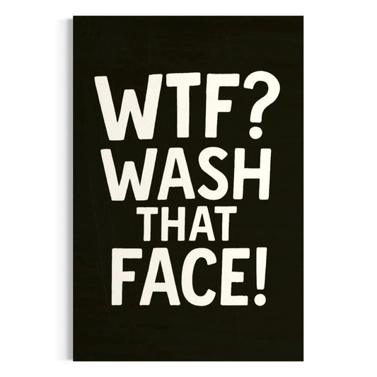 Funny Bathroom Wall Art – WTF Wash That Face Canvas