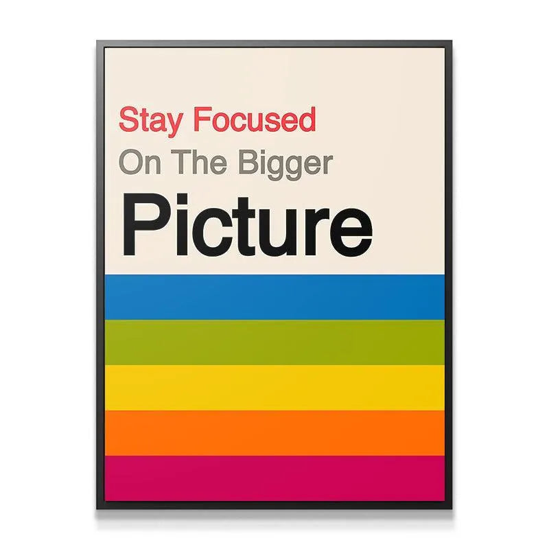Close-up detail showing the crisp typography of "Stay Focused On The Bigger Picture" text.