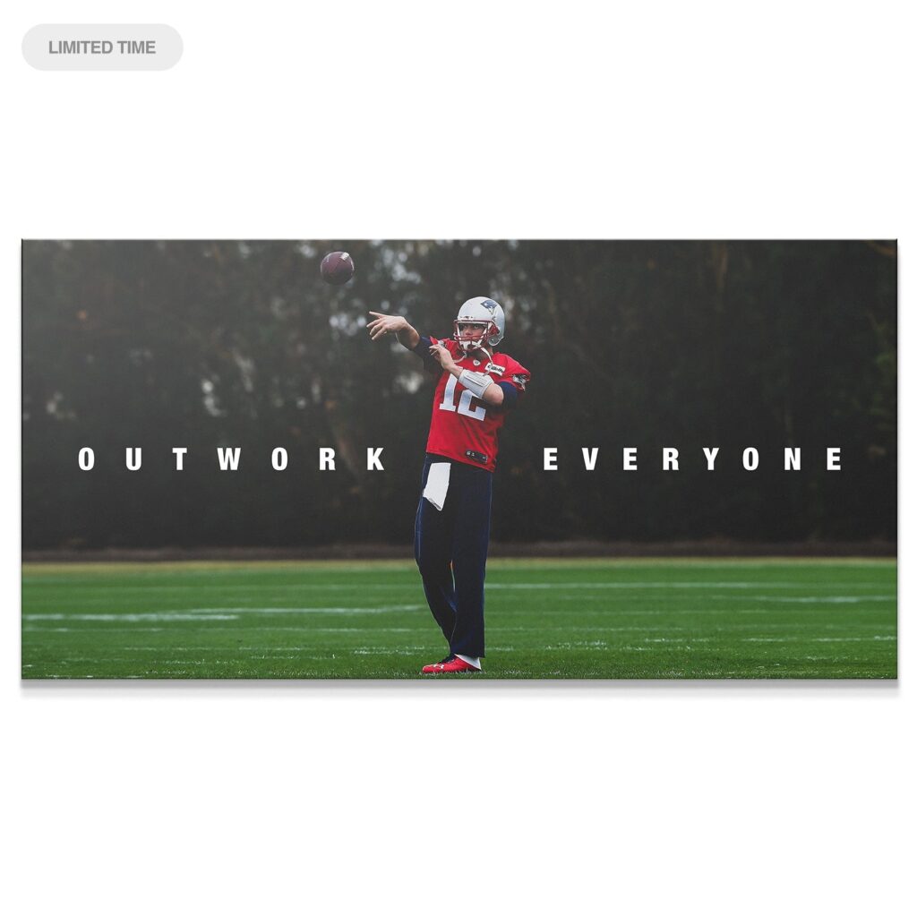 Tom Brady - Outwork Everyone