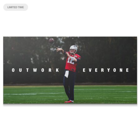 Tom Brady - Outwork Everyone