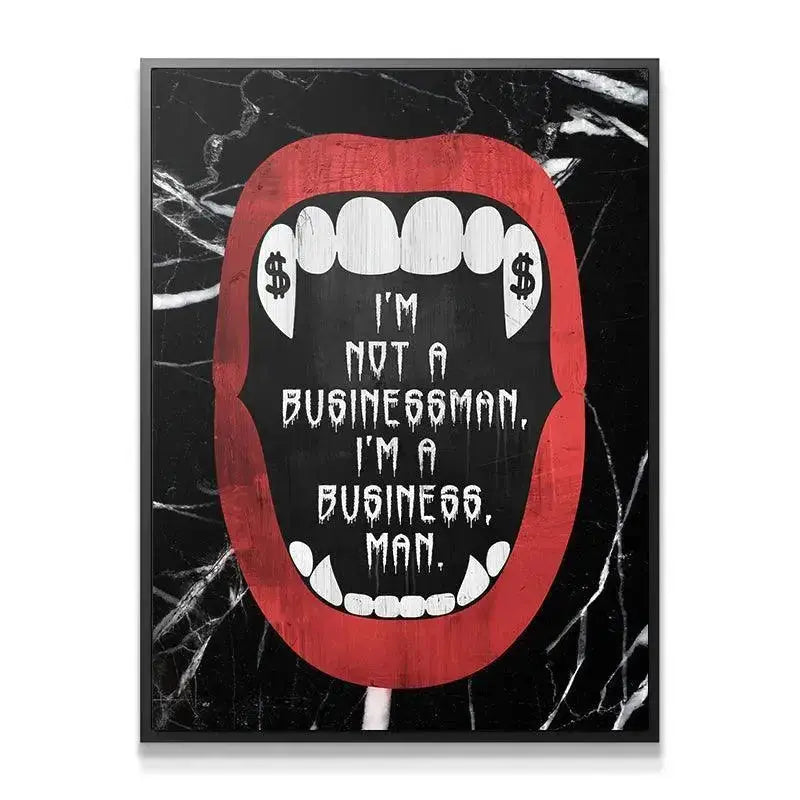 Full frontal view of the 'I'm a Business, Man' art print against a stark white studio background, defining the powerful Businessman persona.
