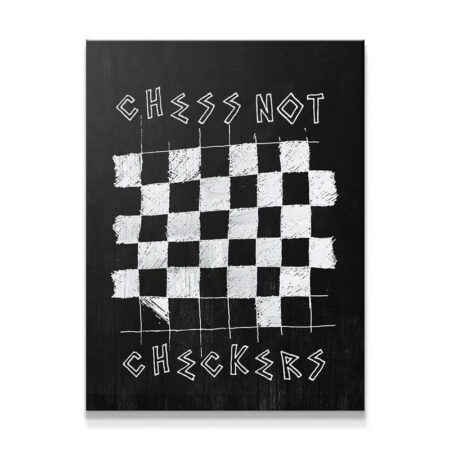 Full frontal view of the black and white 'Chess Not Checkers' chalkboard style canvas art.