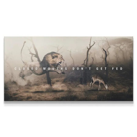 Highly detailed, wide-angle motivational canvas art showing a lion hunting in a dusty fog with the text "Closed Mouths Don't Get Fed".