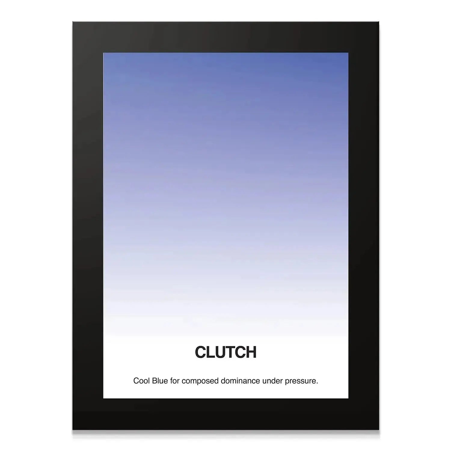 Full frontal view of the motivational Clutch - Gradient framed poster art.