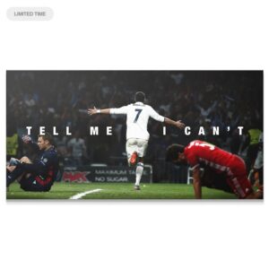 Cristiano Ronaldo – Tell Me I Can’t Wall Art Wide-angle stadium shot of victory featuring the slogan "Cristiano Ronaldo - Tell Me I Can't".