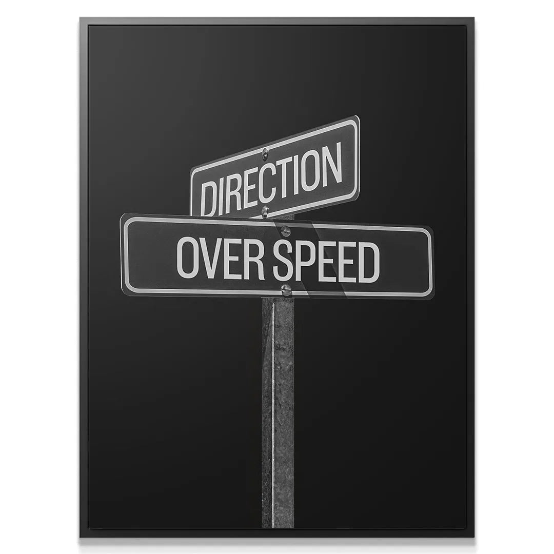 Full frontal shot of the minimalist black and white Direction Over Speed Sign artwork displayed vertically.