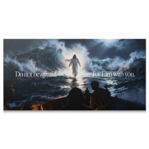 Do Not Be Afraid, For I Am With You Wall Art Wide panoramic view of Christ walking on dark, stormy waters, emphasizing the scripture: Do Not Be Afraid, For I Am With You.
