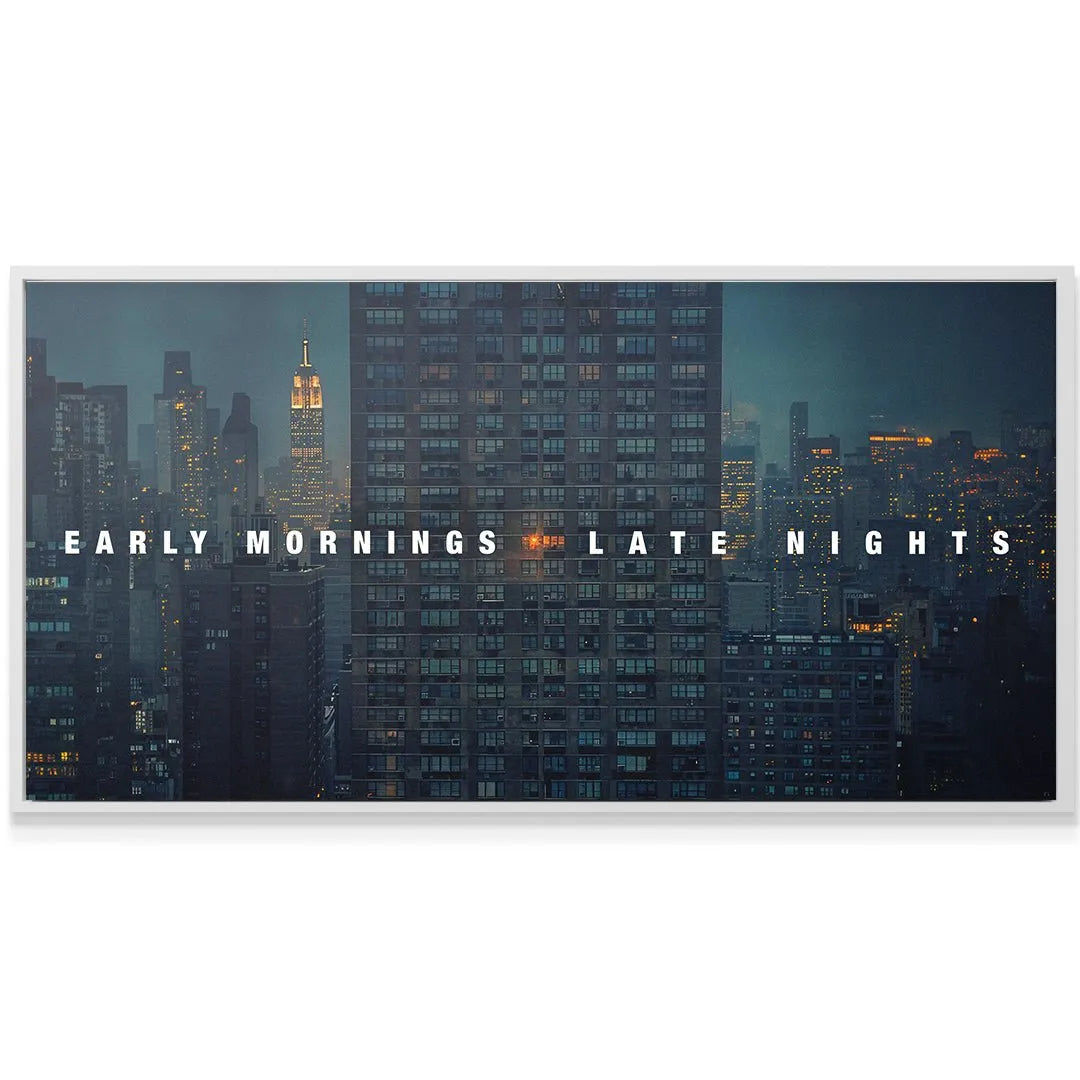 Wide angle shot focusing on the bold white text overlay on the Early Mornings, Late Nights (Wide) print.