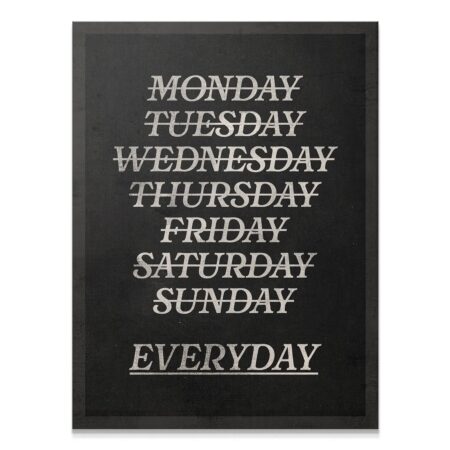 Full rectangular view of the chalkboard Every day print wall art.