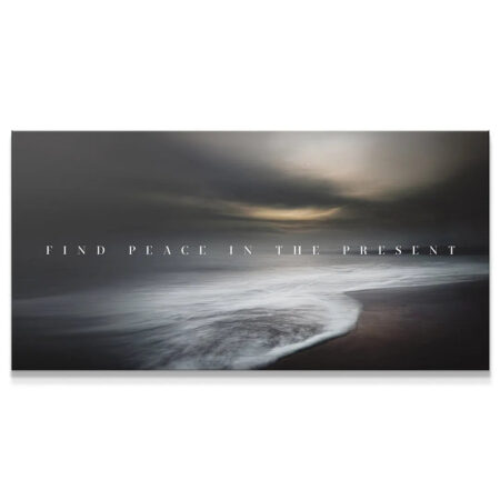 Dramatic seascape long exposure print reading 'Find Peace In The Present' centered on the horizon.