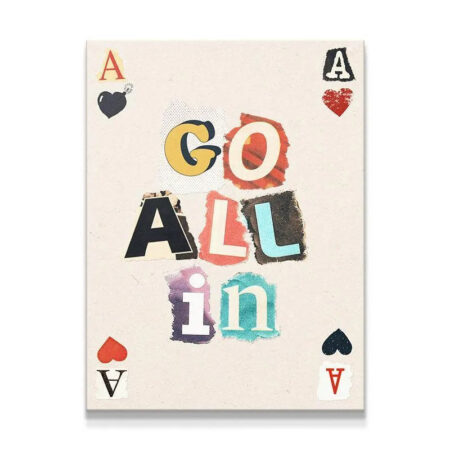 Full-frame view of the motivational collage art print that reads "Go All In".