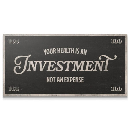 Close-up shot of the vintage white script font emphasizing that Health Is An Investment.