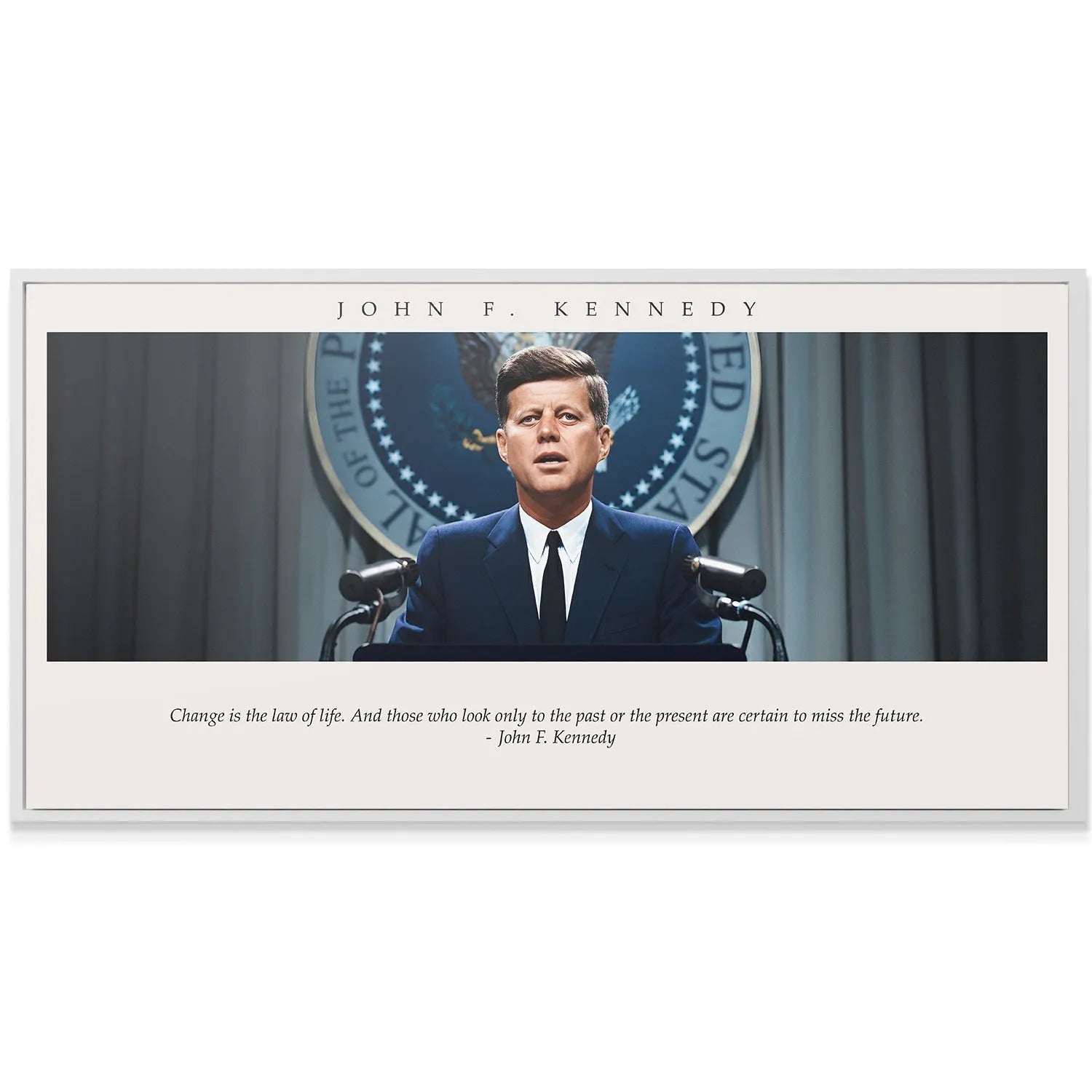 High-resolution print texture showing the photographic quality of the portrait, inscribed with 'JFK - Change is the Law of Life'.
