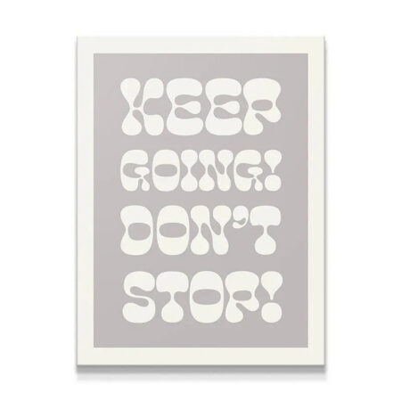 Full frontal view of the motivational poster, "Keep Going! Don't Stop!" in retro bubble font on a grey field.