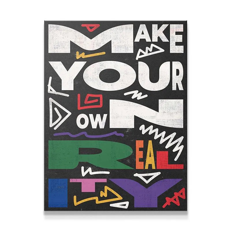 Full view of the motivational typographic print, "Make Your Own Reality," featuring distressed white and colorful lettering.