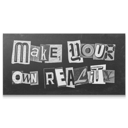 Full frontal view of the 'Make Your Own Reality (Wide)' ransom note style black and white artwork.