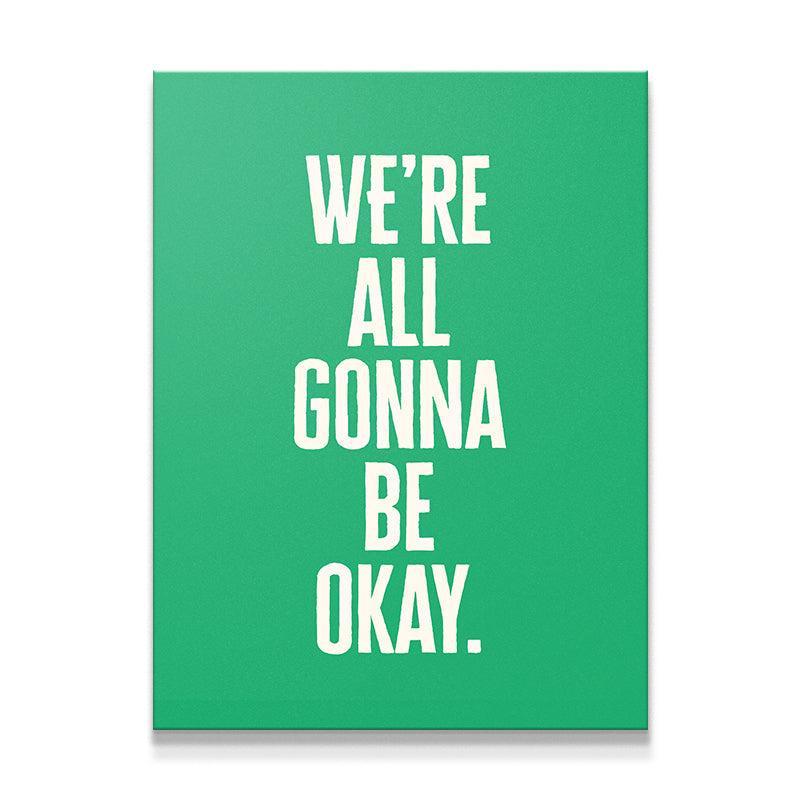 We’re All Gonna Be Okay (Classic Green)