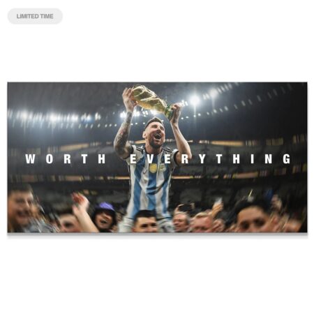Full canvas print of Messi lifting the trophy, affirming the theme 'Messi - Worth Everything'.