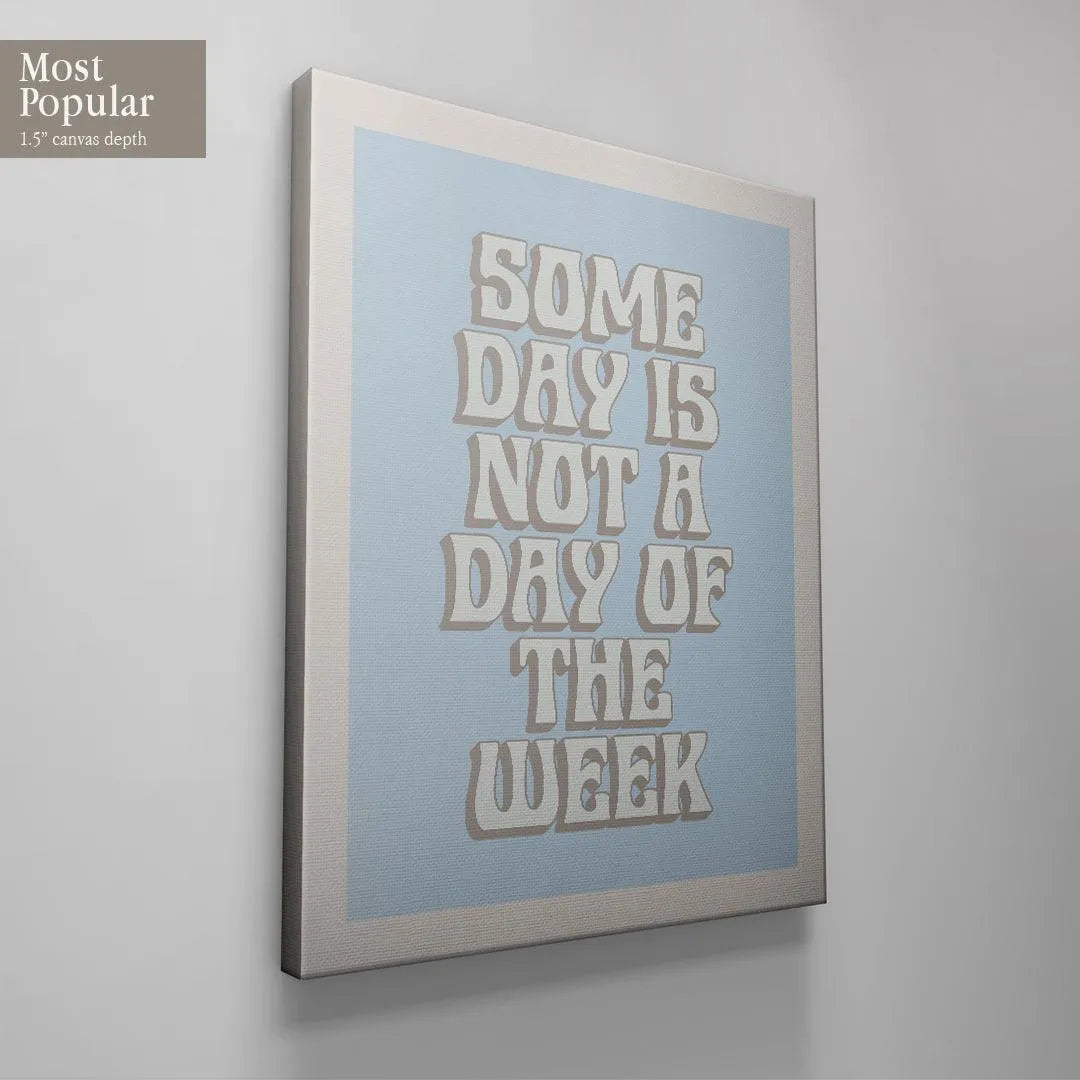 Square crop highlighting the top lines of the quote, emphasizing the words "SOME DAY IS NOT A DAY"