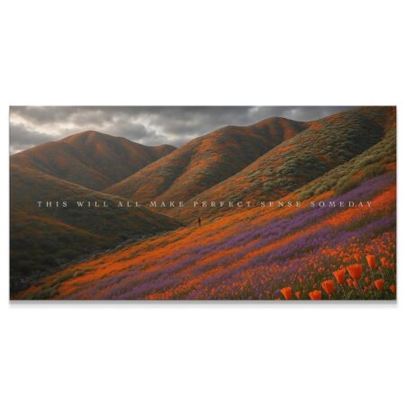 Wide-angle view of superbloom hills featuring the profound quote Someday.